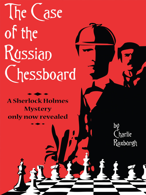 Title details for The Case of the Russian Chessboard by Charlie Roxburgh - Available